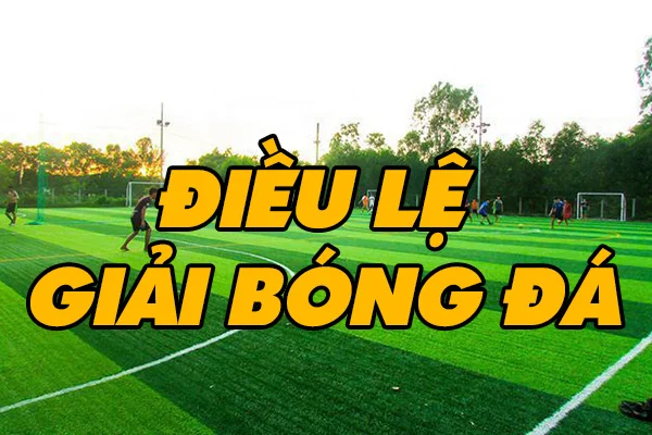 Tìm hiểu về điều lệ giải bóng đá