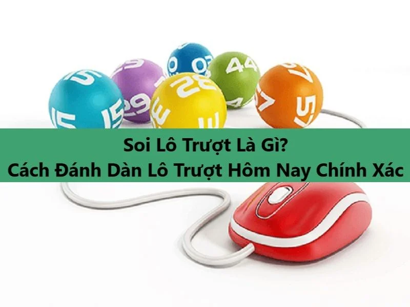 Lô trượt là gì? Cách đánh lô trượt hiệu quả từ các cao thủ 1 lô trượt là gì
