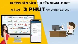 Hướng dẫn rút tiền Kubet cho người mới chơi rút tiền trên trang kubet