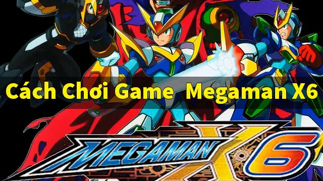Megaman X6 – tựa game đi cảnh huyền thoại của Capcom 1 Megaman X6