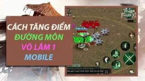 Cách tăng điểm Đường Môn Võ Lâm Truyền Kỳ 1 Mobile Tăng điểm Đường Môn Võ Lâm Truyền Kỳ 1 Mobile