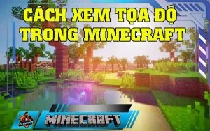 Hướng dẫn cách xem tọa độ trong Minecraft cách xem tọa độ trong Minecraft