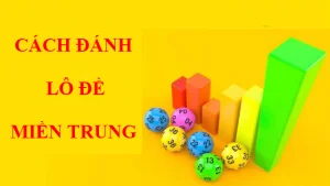 Chắc thắng với những cách đánh lô đề miền Trung dưới đây Cách đánh lô đề miền trung