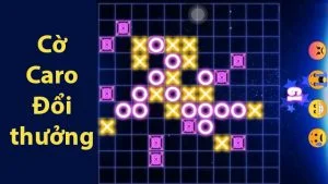 Cờ caro đổi thưởng – Hướng dẫn tải và chơi game cờ Caro đổi thưởng