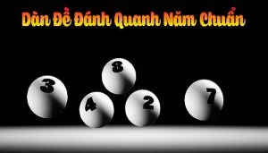 Gợi ý các dàn đề đánh quanh năm với tỷ lệ nổ cao nhất Dàn đề quanh năm