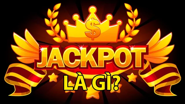 Jackpot là gì? Tổng hợp các loại Jackpot phổ biến nhất 1 jackpot là gì