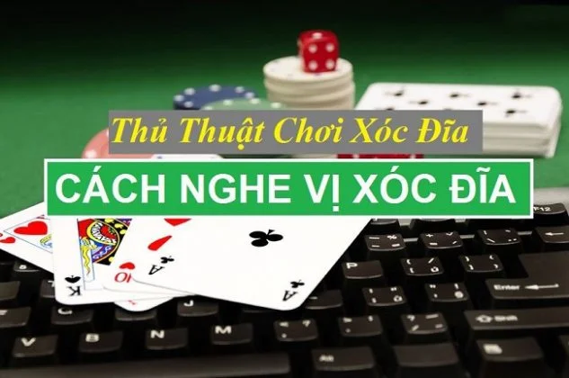 Cách Nghe Vị Xóc Đĩa Chính Xác Cả Ngoài Đời Lẫn Online cách nghe vị xóc đĩa