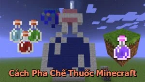 Hướng dẫn cách pha chế thuốc trong Minecraft siêu đơn giản cách pha chế thuốc minecraft