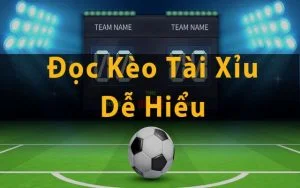 Tài xỉu bóng đá là gì? Cách đọc kèo tài xỉu chuẩn nhất Kèo tài xỉu bóng đá là gì?