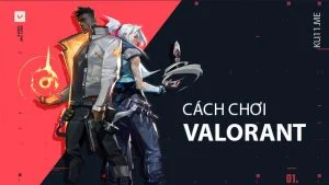 Cách chơi Valorant cơ bản cho người mới bắt đầu Cách chơi Valorant