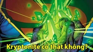 Kryptonite là gì? Chúng có thật sự tồn tại hay không? Kryptonite