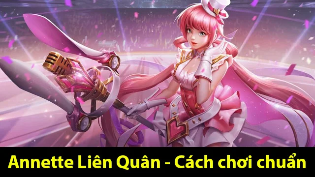 Annette Liên Quân - Cách chơi Anette