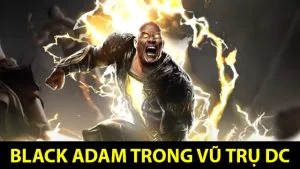 Black Adam và sự xuất hiện đầy bất ngờ trong vũ trụ DC Black Adam trong vũ trụ DC là ai?